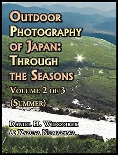 Outdoor Photography of Japan: Through the Seasons - Volume 2 of 3 (Summer)