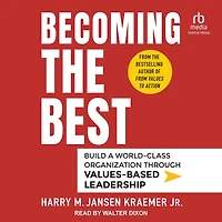 Becoming the Best: Build a World-Class Organization Through Values-Based Leadership