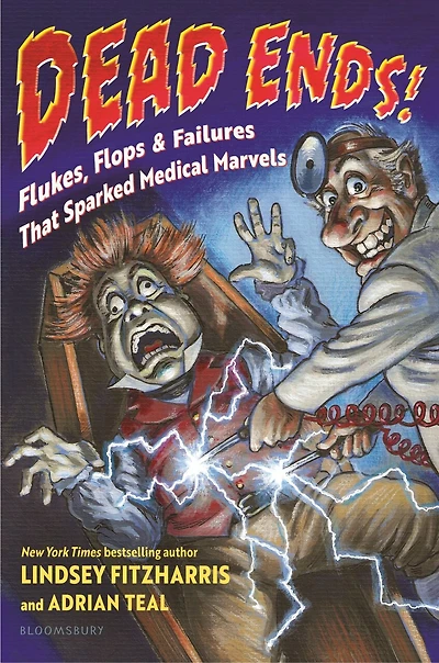 Dead Ends!: Flukes, Flops & Failures That Sparked Medical Marvels