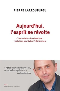 Aujourd'hui, l'esprit se révolte: crise sociale, climatique