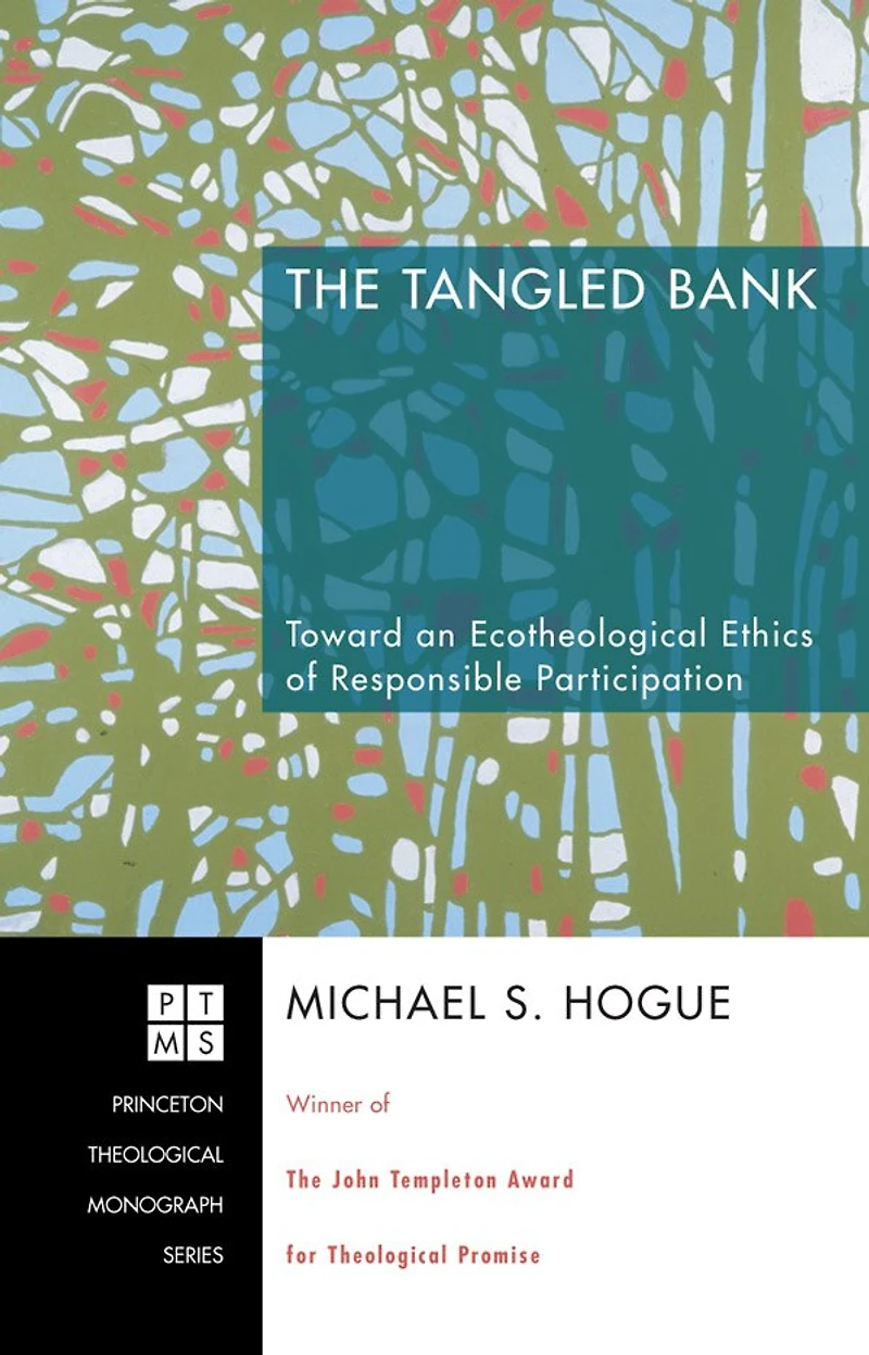 The Tangled Bank: Toward an Ecotheological Ethics of Responsible Participation
