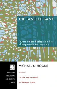 The Tangled Bank: Toward an Ecotheological Ethics of Responsible Participation
