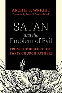 Satan and the Problem of Evil: From Bible to Early Church Fathers