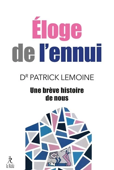 Eloge de l'ennui: une brève histoire de nous