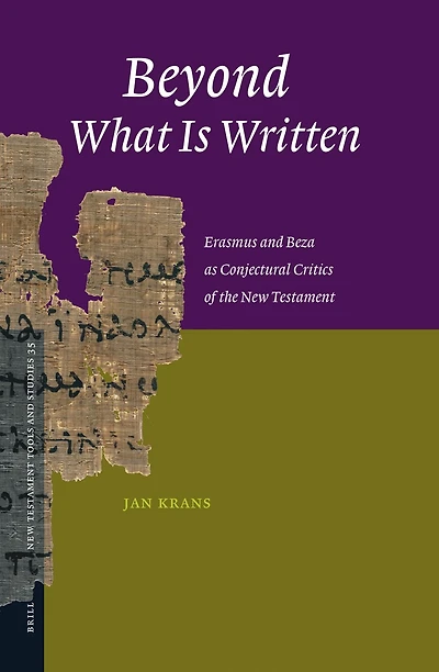Beyond What Is Written: Erasmus and Beza as Conjectural Critics of the New Testament