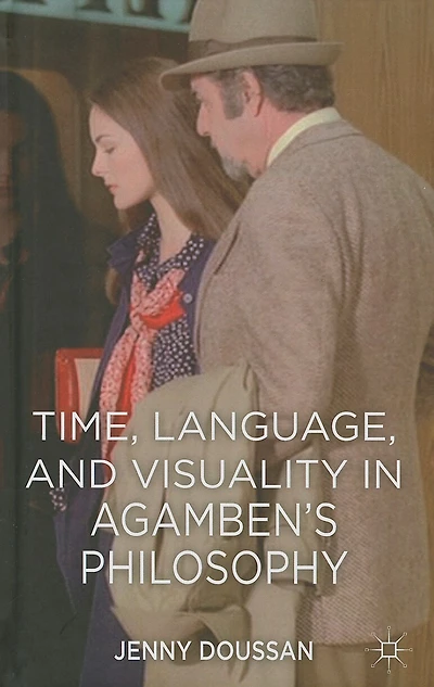 Time, Language, and Visuality Agamben's Philosophy