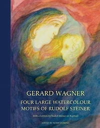 Four Large Watercolour Motifs of Rudolf Steiner: With a Lecture by Rudolf Steiner on Raphael