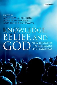 Knowledge, Belief, and God: New Insights Religious Epistemology