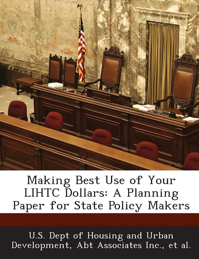 Making Best Use Of Your Lihtc Dollars: A Planning Paper For State Policy Makers