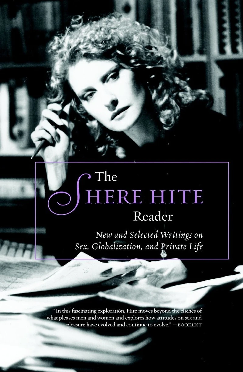 The Shere Hite Reader: New And Selected Writings On Sex, Globalism, Private Life