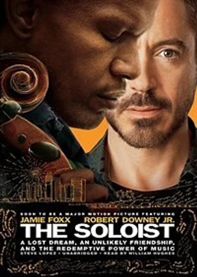 The Soloist: A Lost Dream, An Unlikely Friendship, And Redemptive Power Of Music