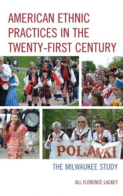 American Ethnic Practices The Twenty-first Century: Milwaukee Study
