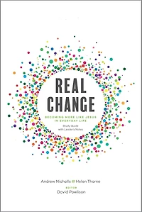 Real Change: Becoming More Like Jesus Everyday Life (Study Guide with Leader's Notes)