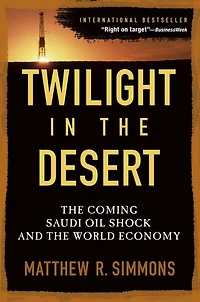 Twilight the Desert: Coming Saudi Oil Shock and World Economy