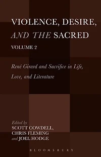 Violence, Desire, And the Sacred, Volume 2: Rene Girard Sacrifice Life, Love Literature