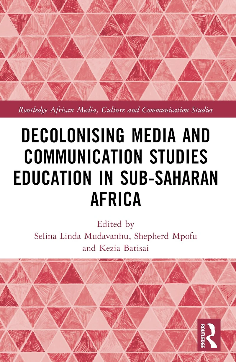 Decolonising Media and Communication Studies Education Sub-Saharan Africa
