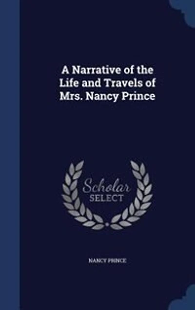 A Narrative of the Life and Travels of Mrs. Nancy Prince