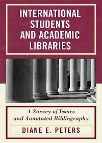 International Students and Academic Libraries: A Survey of Issues Annotated Bibliography