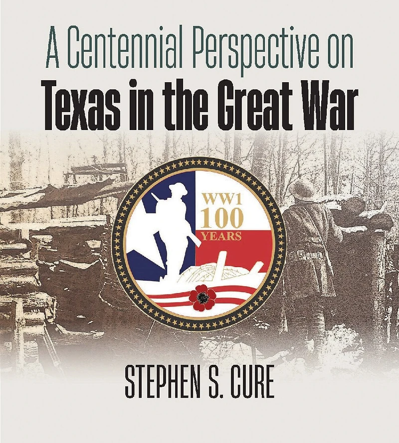 A Centennial Perspective on Texas the Great War