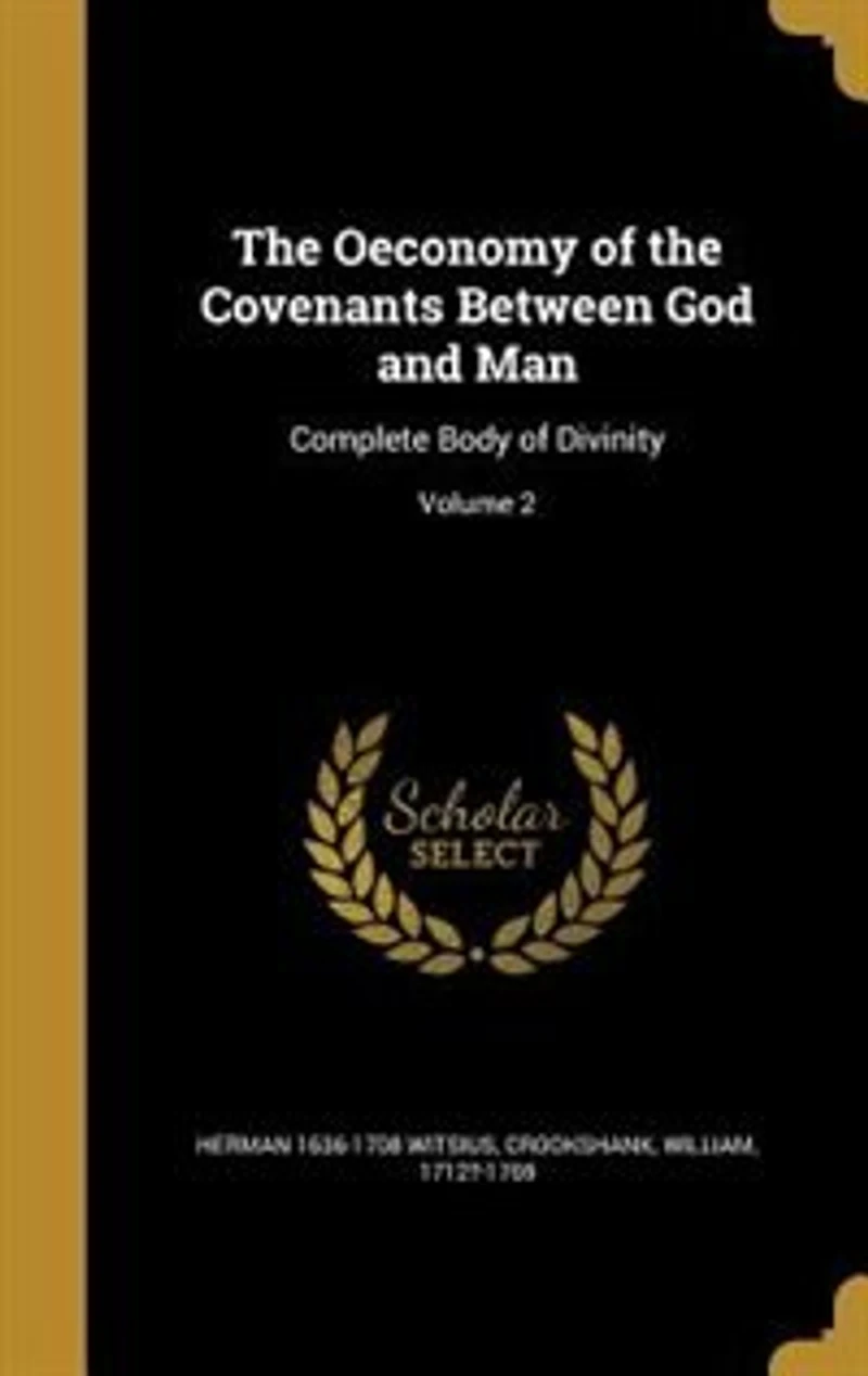 the Oeconomy of Covenants Between God and Man: Complete Body Divinity; Volume 2