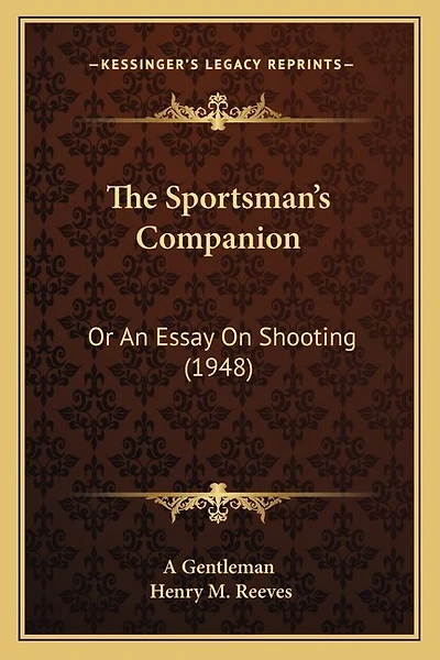 The Sportsman's Companion: Or An Essay On Shooting (1948)