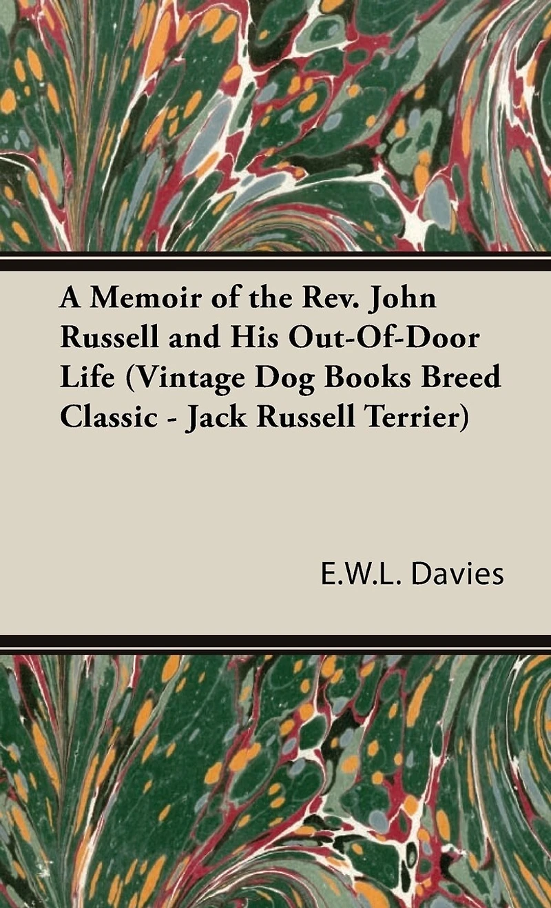 A Memoir of the Rev. John Russell and His Out-of-Door Life - Scholar's Choice Edition