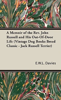 A Memoir of the Rev. John Russell and His Out-of-Door Life - Scholar's Choice Edition