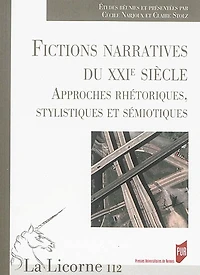 Fictions narratives au XXIe siècle: approches rhétoriques, stylistiques et sémiotiques