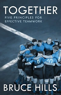 Together: Five Enduring Principles for Effective Teamwork