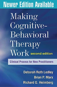 Making Cognitive-Behavioral Therapy Work: Clinical Process for New Practitioners