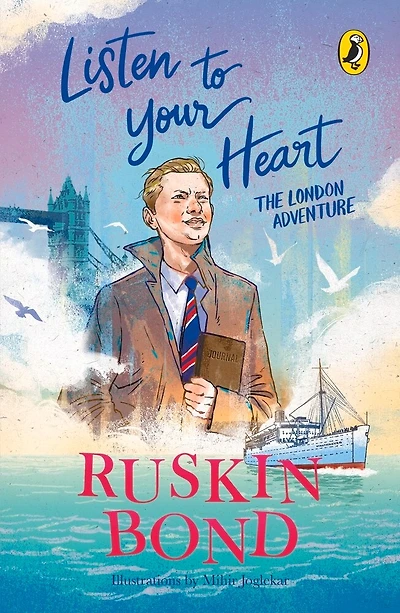 Listen to Your Heart: The London Adventure (Illustrated, boyhood memoir series from Ruskin Bond)