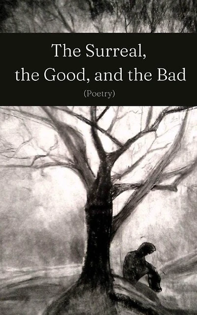 The Surreal, the Good, and the Bad