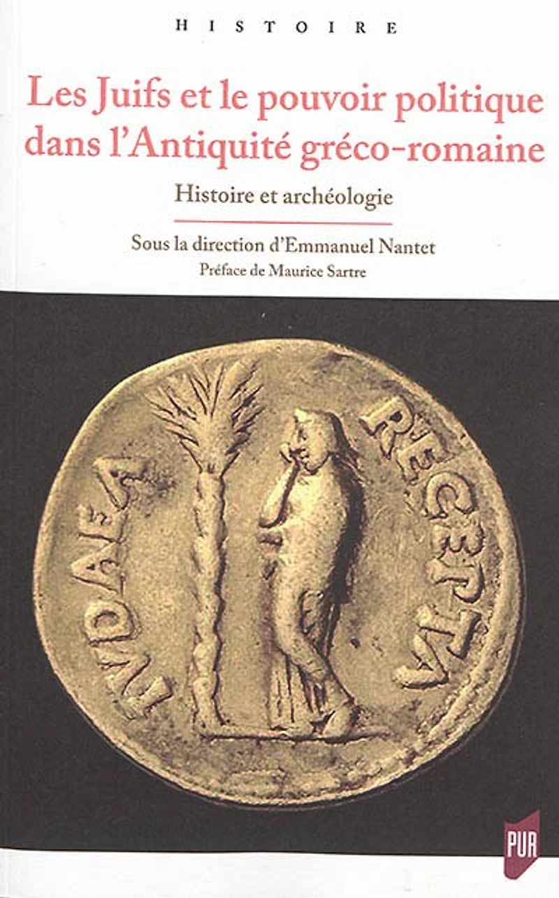 Les Juifs et le pouvoir politique dans l'Antiquité gréco-romaine : histoire archéologie: archéologie