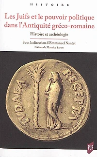 Les Juifs et le pouvoir politique dans l'Antiquité gréco-romaine : histoire archéologie: archéologie