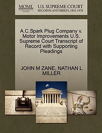 A.c.spark Plug Company V. Motor Improvements U.s. Supreme Court Transcript Of Record With Supporting Pleadings