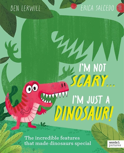 I'm Not Scary . Just a Dinosaur