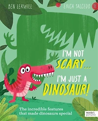 I'm Not Scary . Just a Dinosaur