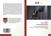 Les radios communautaires: Outils de promotion pour la Paix, la democratie, la Culture et le developpement en Afrique