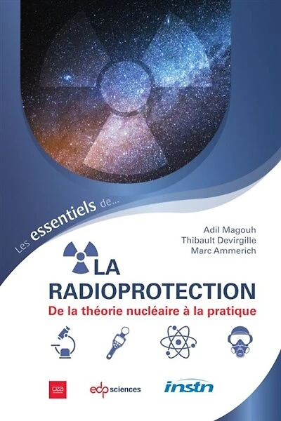 Les essentiels de la radioprotection: de la théorie nucléaire à la pratique