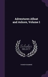 Adventures Afloat and Ashore, Volume 1