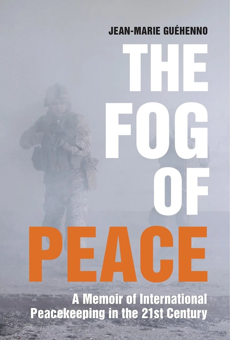the Fog of Peace: A Memoir International Peacekeeping 21st Century