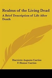 Realms of the Living Dead: A Brief Description Life After Death (Classic Reprint)