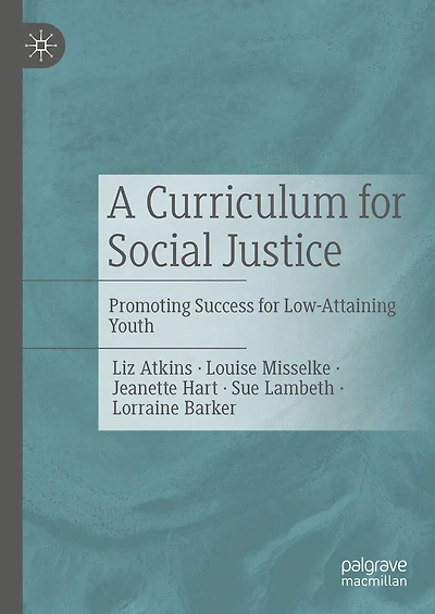 A Curriculum for Social Justice: Promoting Success Low-Attaining Youth