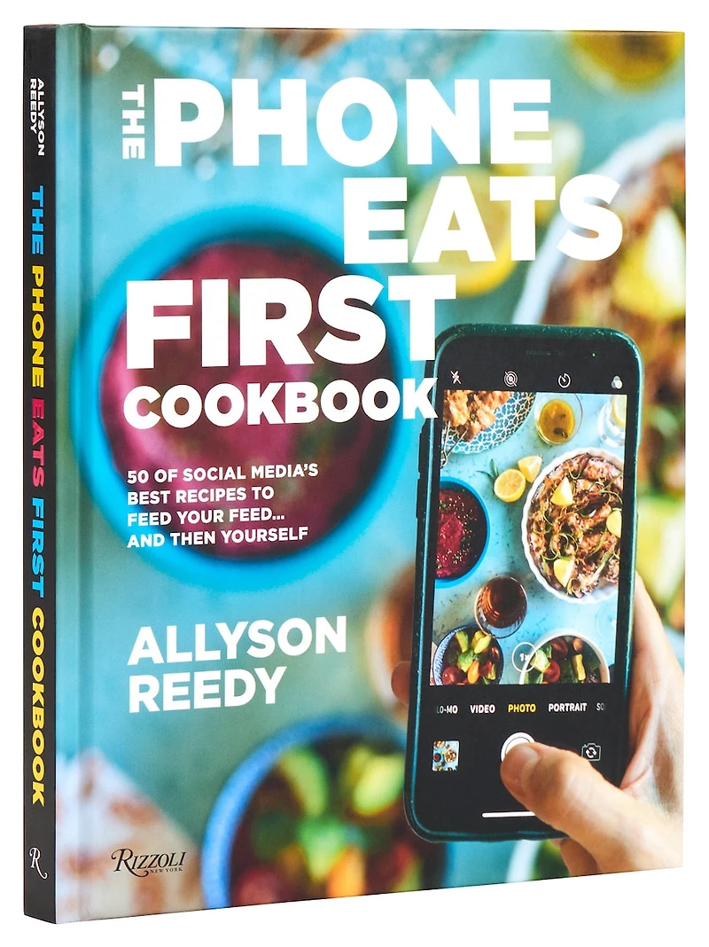 The Phone Eats First Cookbook: 50 of Social Media's Best Recipes to Feed Your . and Then Yourself