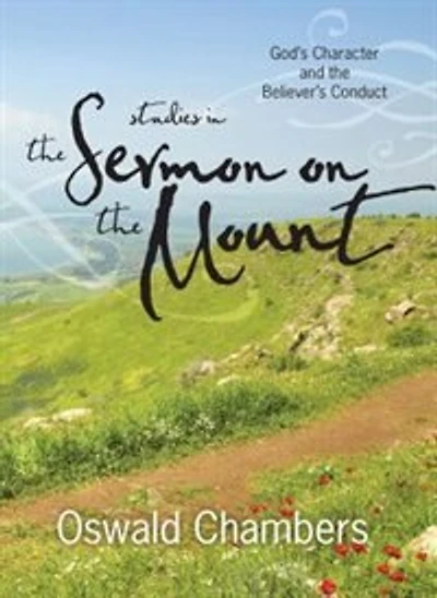 Studies In The Sermon On The Mount: God's Character And The Believer's Conduct