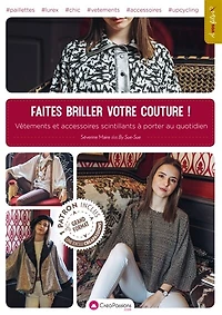 Faites briller votre couture !: vêtements et accessoires scintillants à porter au quotidien