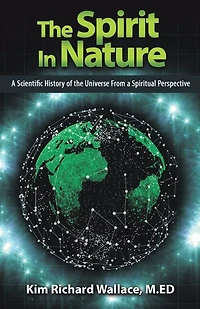 The Spirit Nature: A Scientific History Of Universe From Spiritual Perspective