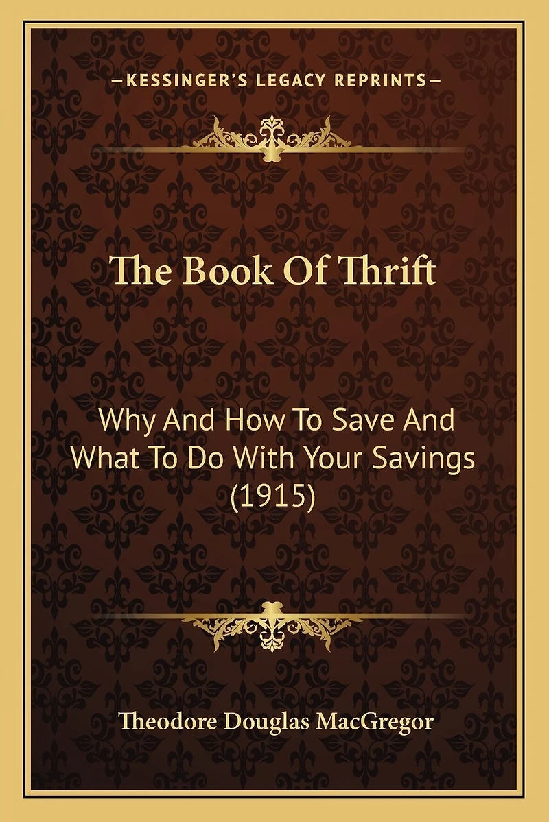 The Book Of Thrift: Why And How To Save And What To Do With Your Savings (1915)