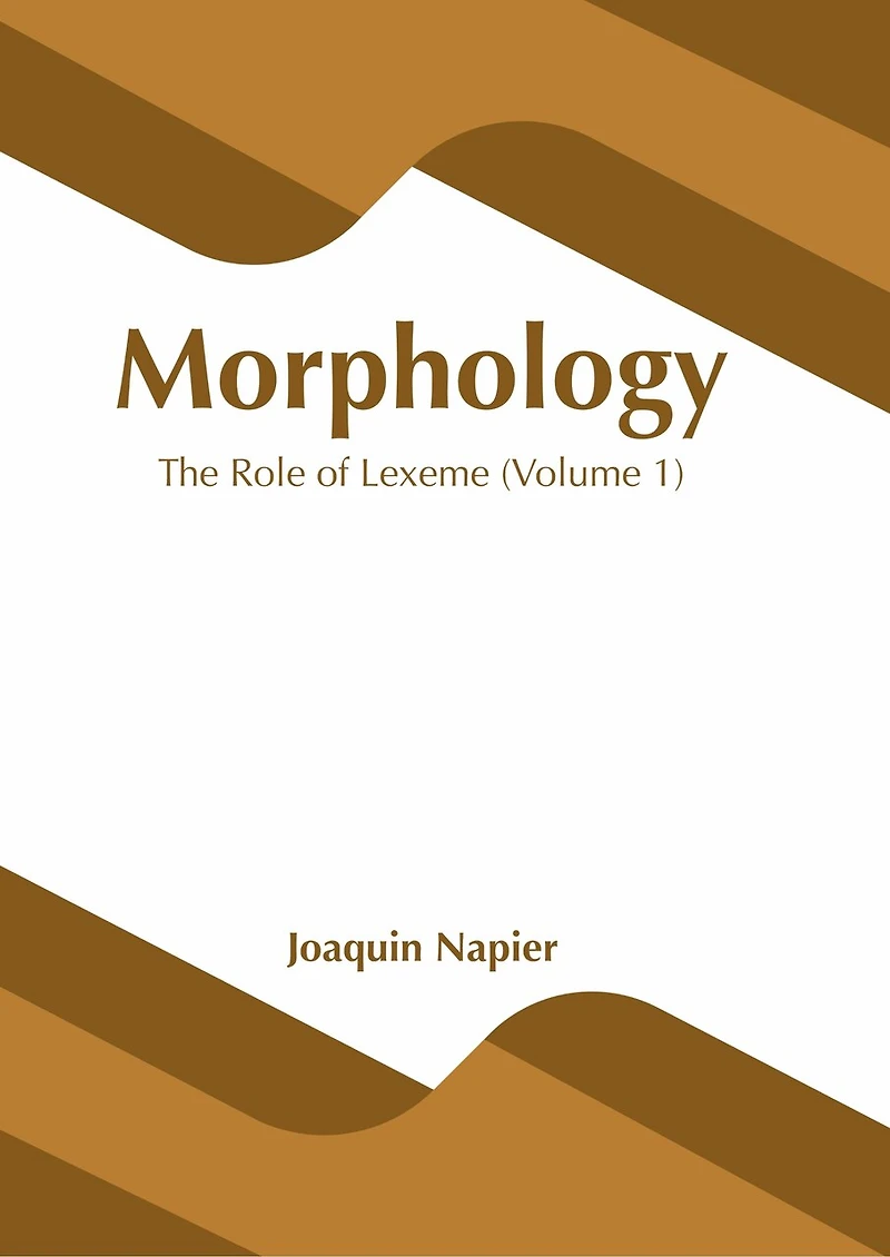 Morphology: The Role Of Lexeme (volume 1)