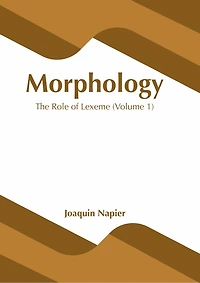 Morphology: The Role Of Lexeme (volume 1)